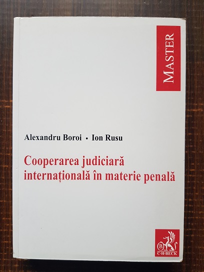 Alexandru Boroi, Ion Rusu – Cooperarea judiciara internationala in materie penala