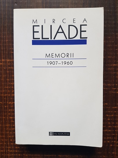 Mircea Eliade – Memorii 1907-1960