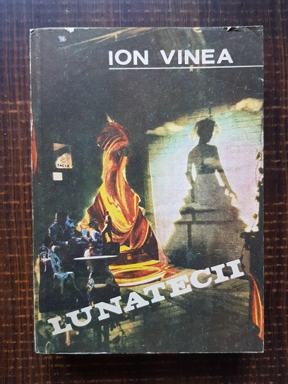 Ion Vinea – Lunatecii