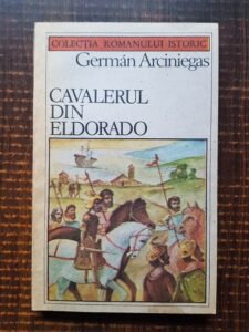 German Arciniegas - Cavalerul din Eldorado
