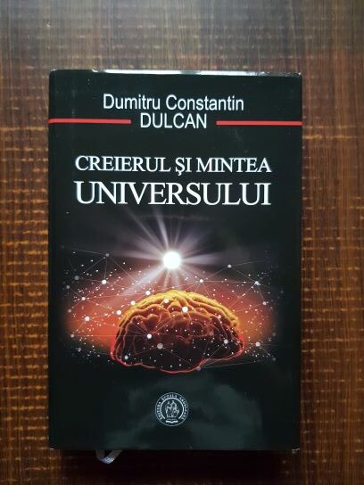 Dumitru Constantin Dulcan - Creierul si mintea universului