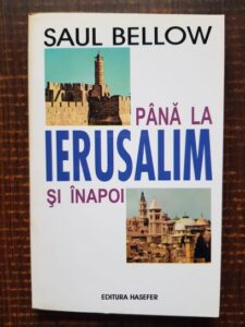 Saul Bellow - Pana la Ierusalim si inapoi