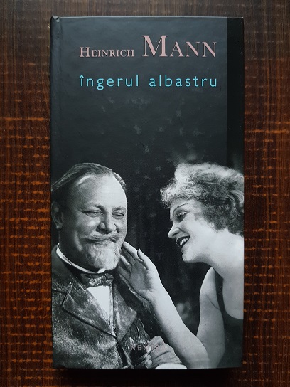 Heinrich Mann - Ingerul albastru (2011, Editie cartonata)