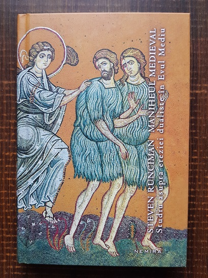 Steven Runciman - Maniheul Medieval. Studiu asupra ereziei dualiste in Evul Mediu (2016, editie cartonata)