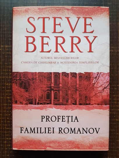 Steve Berry - Profetia familiei Romanov (2007, editie cartonata)