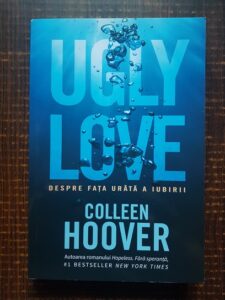 Colleen Hoover - Ugly love. Despre fata urata a iubirii