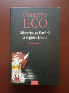 Umberto Eco - Misterioasa flacara a reginei Loana (2004, editie cartonata)