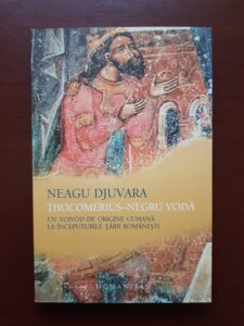 Neagu Djuvara - Thocomerius-Negru Voda. Un Voivod de origine cumana la inceputurile Tarii Romanesti
