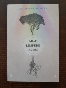 Wayne W. Dyer - Mi-e limpede acum