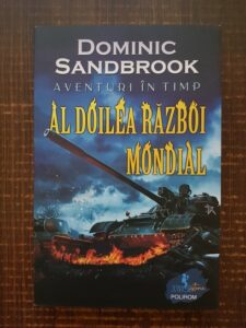 Dominic Sandbrook - Aventuri in timp. Al Doilea Razboi Mondial
