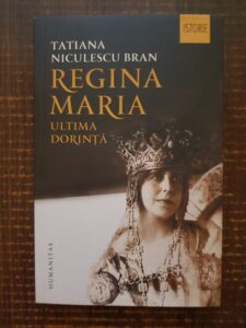 Tatiana Niculescu Bran - Regina Maria. Ultima dorinta