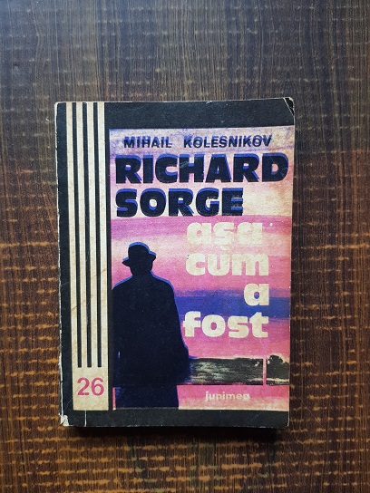 M. Kolesnikov - Richard Sorge asa cum a fost