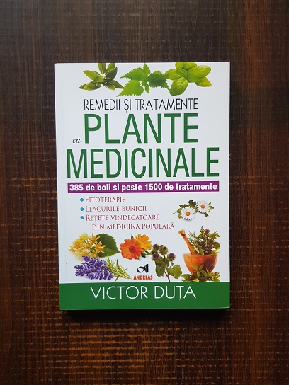 Victor Duta - Remedii si tratamente cu plante medicinale