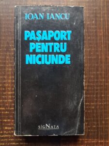 Ioan Iancu - Pasaport pentru niciunde. Timisoara, Decembrie 1989
