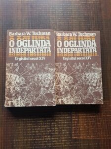 Barbara W. Tuchman - O oglinda indepartata. Urgisitul secol XIV 2 volume