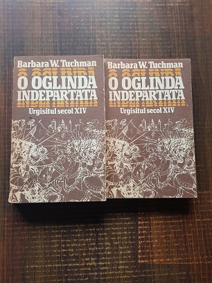 Barbara W. Tuchman - O oglinda indepartata. Urgisitul secol XIV 2 volume