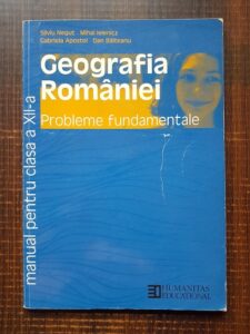 Silviu Negut, Mihai Ielenicz - Geografia Romaniei. Probleme fundamentale. Manual de geografie pentru clasa a XII-a (2002)