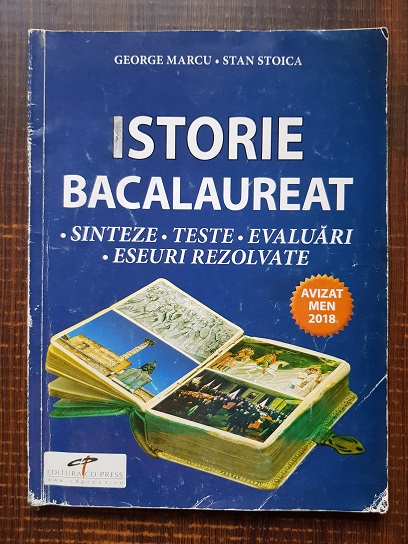 George Marcu, Stan Stoica - Istorie. Bacalaureat. Sinteze, teste, evaluari, eseuri rezolvate