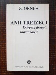 Zigu Ornea - Anii treizeci. Extrema dreapta romaneasca