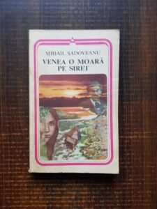 Mihail Sadoveanu - Venea o moara pe Siret