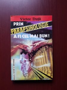 Victor Duta - Prin parapsihologie a fi cel mai bun!