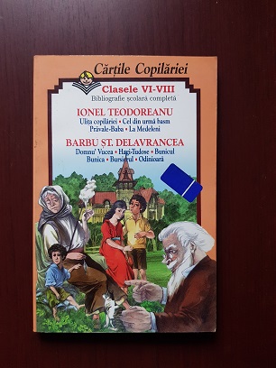 Cartile copilariei. Clasele V-VIII. Ionel Teodoreanu si Barbu Stefanescu Delavrancea. Bibliografie scolara completa