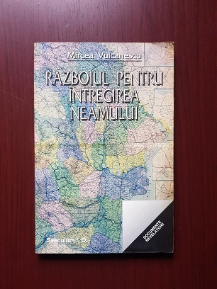 Mircea Vulcanescu - Razboiul pentru intregirea neamului (usor uzata)