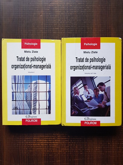 Mielu Zlate - Tratat de psihologie organizational-manageriala 2 volume