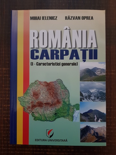 Mihai Ielenicz, Razvan Oprea - Romania. Carpatii, caracteristici generale