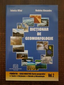 Mihai Ielenicz, Nedelea Alexandru - Dictionar de Geomorfologie volumul 2