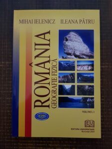 Mihai Ielenicz – Romania. Geografie fizica volumul 1