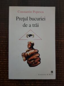 Constantin Popescu - Pretul bucuriei de a trai