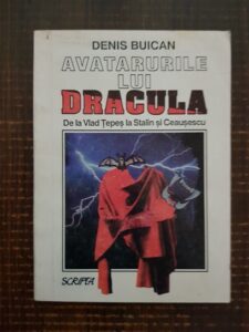 Denis Buican - Avatarurile lui Dracula. De la Vlad Tepes la Stalin si Ceausescu