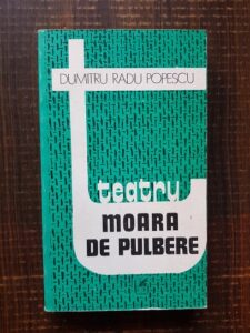 Dumitru Radu Popescu - Teatru. Moara de pulbere