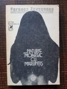 Ferencz Zsuzsanna - Natura moarta cu maruntis. Nuvele