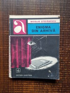 Nicolae Stefanescu - Enigma din arhiva