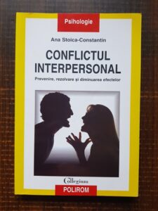 Ana Stoica Constantin - Conflictul interpersonal. Prevenire, rezolvare si diminuarea efectelor