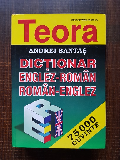 Andrei Bantas - Dictionar Englez-Roman / Roman-Englez (75.000 de cuvinte)