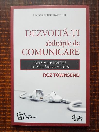 Roz Townsend - Dezvolta-ti abilitatile de comunicare