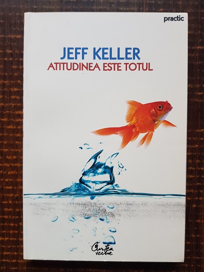 Jeff Keller - Atitudinea este totul