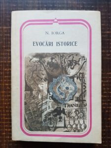 Nicolae Iorga - Evocari istorice