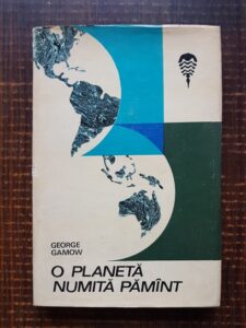 George Gamow - O planeta numita Pamant (1968, editie cartonata)