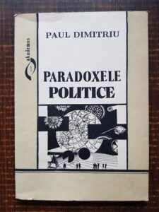 Paul Dimitriu - Paradoxele politice