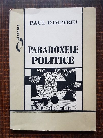 Paul Dimitriu - Paradoxele politice