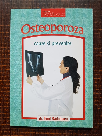 Emil Radulescu – Osteoporoza, cauze si prevenire