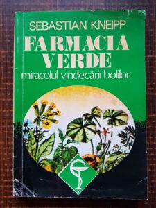 Sebastian Kneipp - Farmacia verde. Miracolul vindecarii bolilor
