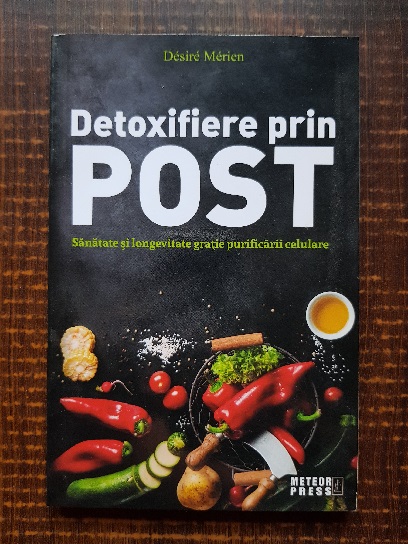 Desire Merien – Detoxifiere prin post. Sanatate si longevitate gratie purificarii celulare