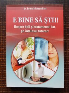 Leonard Azamfirei - E bine sa stii! Despre boli si tratamentul lor, pe intelesul tuturor