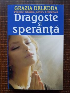 Grazia Deledda - Dragoste si speranta
