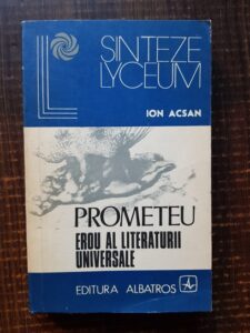 Ion Acsan - Prometeu. Erou al literaturii universale